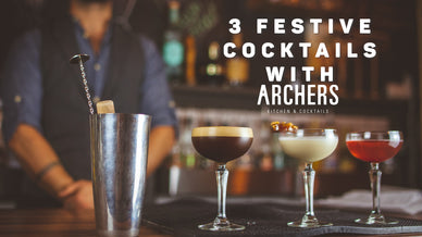 3 Festive Cocktails with Archers Kitchen & Cocktails